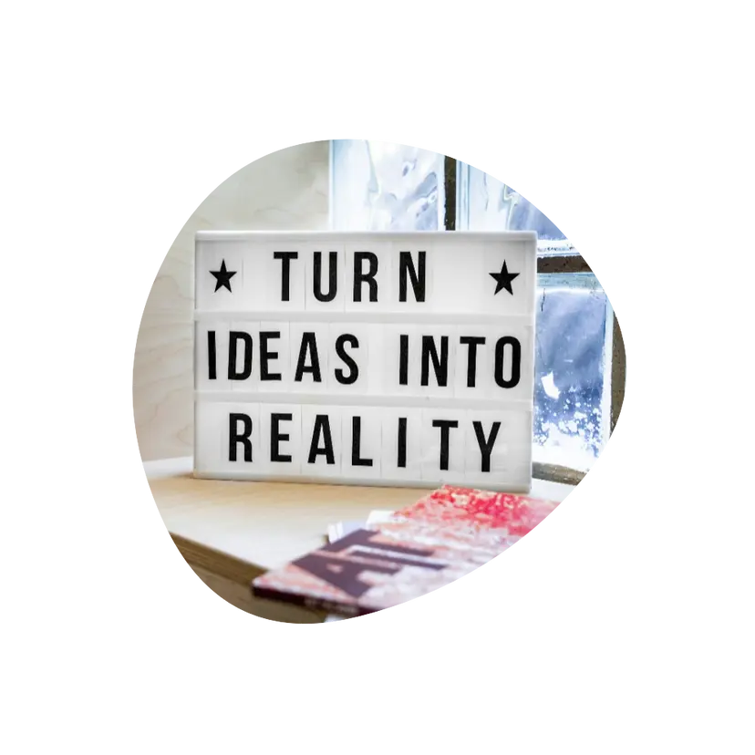 Sign with the text: Turn Ideas into reality